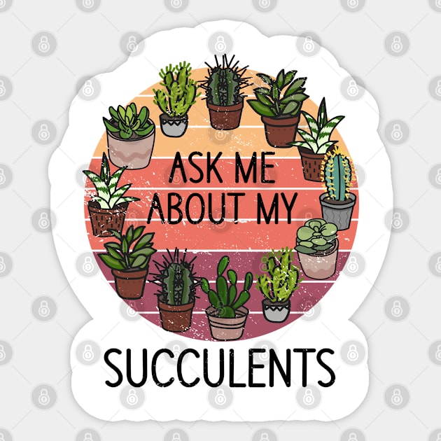 Ask me about my Succulents Cacti Cactus Sticker by Tom´s TeeStore